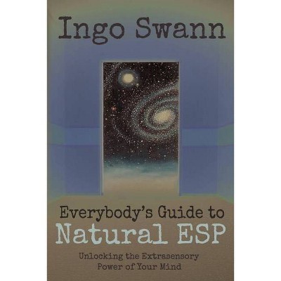 Everybody's Guide to Natural ESP - by  Ingo Swann (Paperback)