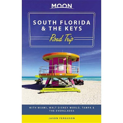 Moon South Florida & the Keys Road Trip - (Travel Guide) by  Jason Ferguson (Paperback)