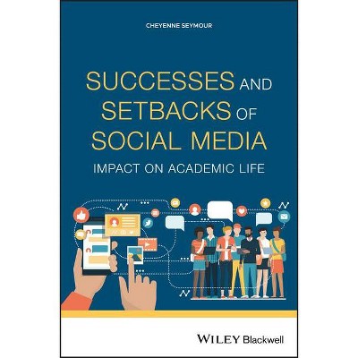 Successes and Setbacks of Social Media - by  Cheyenne Seymour (Paperback)