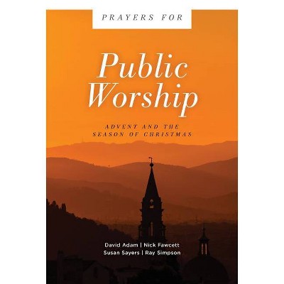 Prayers for Public Worship - (Prayers For...) by  David Adam & Nick Fawcett & Susan Sayers & Ray Simpson (Paperback)