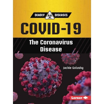 Covid-19 - (Deadly Diseases (Updog Books (Tm))) by  Jackie Golusky (Paperback)