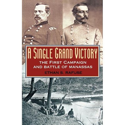A Single Grand Victory - (American Crisis Series: Books on the Civil War Era) by  Ethan S Rafuse (Paperback)