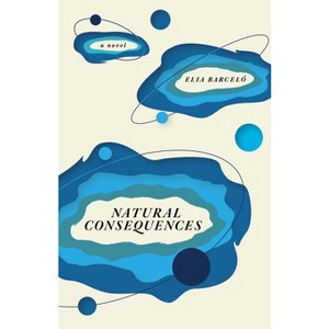 Natural Consequences - by  Elia Barceló (Paperback) - 1 of 1