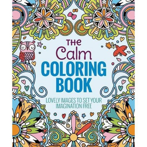 Download The Calm Adult Coloring Book Lovely Images To Set Your Imagination Free By Arcturus Holdings Limited Paperback Target