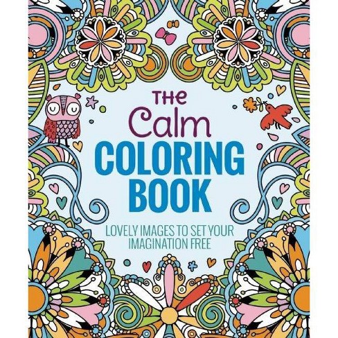 The Calm Adult Coloring Book: Lovely Images to Set Your Imagination Free by Arcturus Holdings Limited (Paperback) - image 1 of 1
