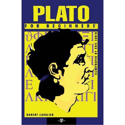 Plato for Beginners - (For Beginners (For Beginners)) by  Robert Cavalier (Paperback)