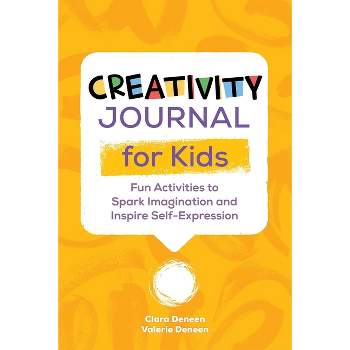 Creativity Journal for Kids - by  Valerie Deneen & Clara Deneen (Paperback)