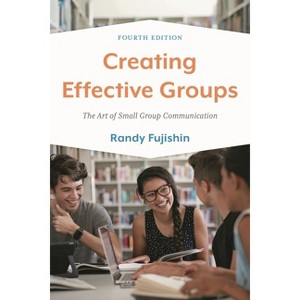 Creating Effective Groups - 4th Edition by Randy Fujishin - 1 of 1
