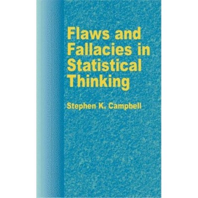 Flaws and Fallacies in Statistical Thinking - (Dover Books on Mathematics) by  Stephen K Campbell (Paperback)