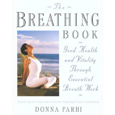 The Breathing Book - by  Donna Farhi (Paperback)