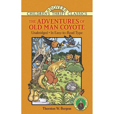 The Adventures of Old Man Coyote - (Dover Children's Thrift Classics) by  Thornton W Burgess (Paperback)