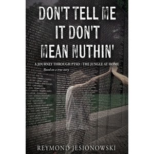 Don't Tell Me It Don't Mean Nuthin' - by  Reymond Jesionowski (Paperback) - 1 of 1