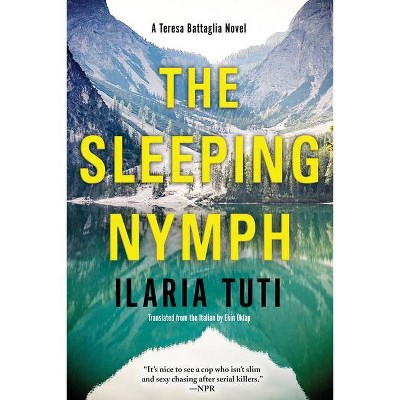  The Sleeping Nymph - (Teresa Battaglia Novel) by  Ilaria Tuti (Hardcover) 