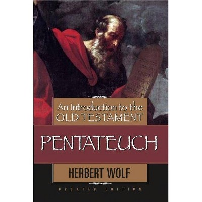 An Introduction to the Old Testament Pentateuch - by  Herbert Wolf (Hardcover)