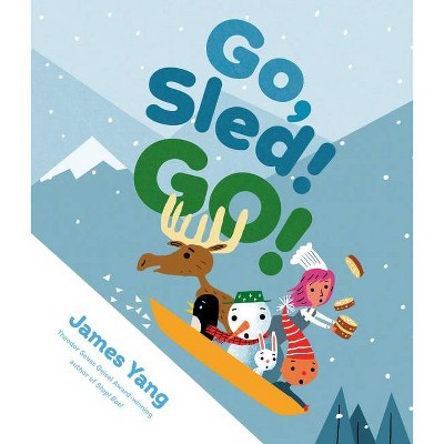 Go, Sled! Go! - by  James Yang (Hardcover)