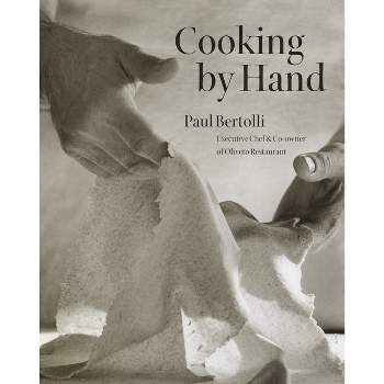 Cooking by Hand - by  Paul Bertolli (Hardcover)