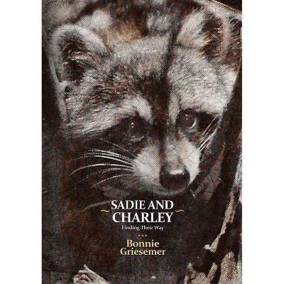 Sadie and Charley Finding Their Way - by  Bonnie Griesemer (Paperback)