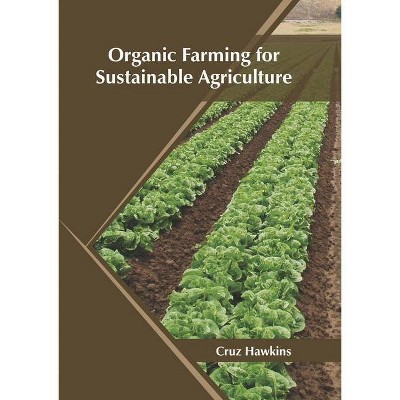 Organic Farming for Sustainable Agriculture - by  Cruz Hawkins (Hardcover)