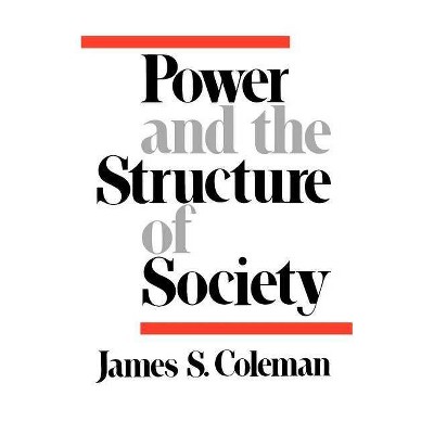 Power and the Structure of Society - (Comparative Modern Governments) by  James Samuel Coleman (Paperback)