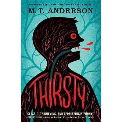 Thirsty - by  M T Anderson (Paperback)