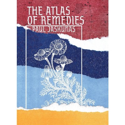 The Atlas of Remedies - by  Paul Jaskunas (Paperback)