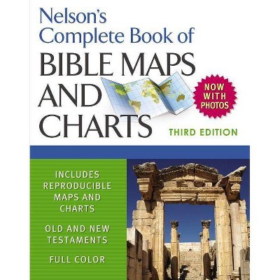 Nelson's Complete Book of Bible Maps and Charts, 3rd Edition - by  Thomas Nelson (Paperback)