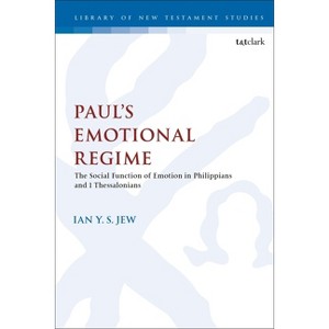 Paul's Emotional Regime - (Library of New Testament Studies) by  Ian Y S Jew (Hardcover) - 1 of 1