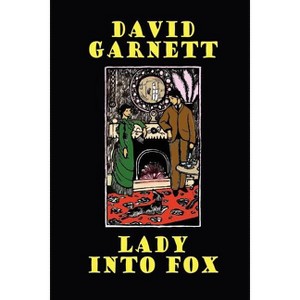 Lady Into Fox - by  David Garnett (Paperback) - 1 of 1