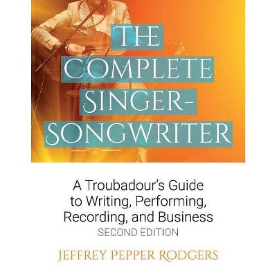  The Complete Singer-Songwriter - 2nd Edition by  Jeffrey Pepper Rodgers (Paperback) 