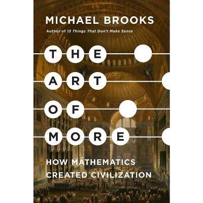 The Art of More - by  Michael Brooks (Hardcover)