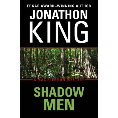 Shadow Men - (Max Freeman Mysteries) by  Jonathon King (Paperback)