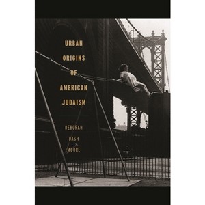 Urban Origins of American Judaism - (George H. Shriver Lecture Religion in American History) by  Deborah Dash Moore (Paperback) - 1 of 1