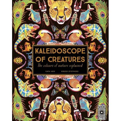 Kaleidoscope of Creatures - by  Cath Ard (Hardcover)