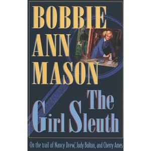 The Girl Sleuth - by  Bobbie Ann Mason (Paperback) - 1 of 1