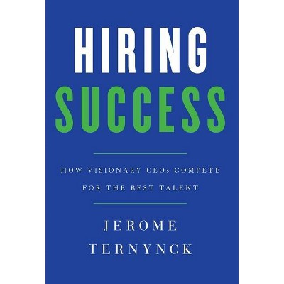 Hiring Success - by  Jerome Ternynck (Hardcover)