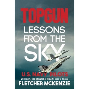 TOPGUN Lessons From The Sky - (Lessons from the Sky) by  Fletcher McKenzie (Paperback) - 1 of 1