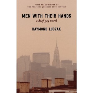 Men with Their Hands - by  Raymond Luczak (Paperback) - 1 of 1