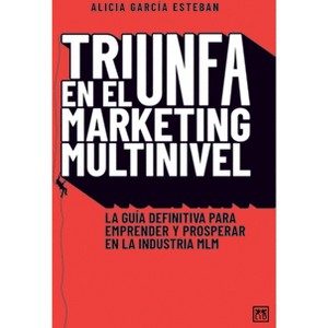 Triunfa En El Márketing Multinivel - by  Alicia Garcia Esteban (Paperback) - 1 of 1