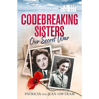 Codebreaking Sisters - by  Jean Owtram & Patricia Owtram (Paperback)