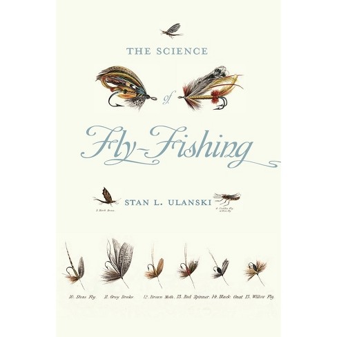 Science of Fly-Fishing - by Stan L Ulanski (Paperback)