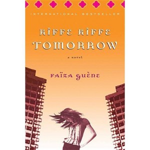 Kiffe Kiffe Tomorrow - by  Faïza Guène (Paperback) - 1 of 1