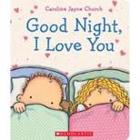 Goodnight, I Love You by Caroline Jayne Church (Board Book)