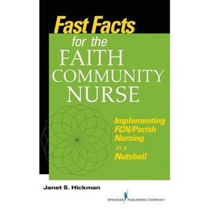 Fast Facts for the Faith Community Nurse - by  Janet S Hickman (Paperback) - 1 of 1