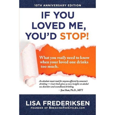 10th Anniversary Edition If You Loved Me You D Stop Volume 1 By Lisa Frederiksen Paperback Target