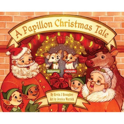 A Papillon Christmas Tale - by  Kevin Brougher (Hardcover)