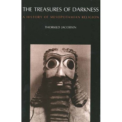 The Treasures of Darkness - by  Thorkild Jacobsen (Paperback)