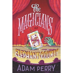 The Magicians of Elephant County - by  Adam Perry (Hardcover) - 1 of 1