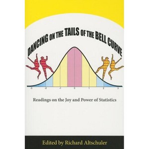 Dancing on the Tails of the Bell Curve - by  Richard Altschuler (Paperback) - 1 of 1
