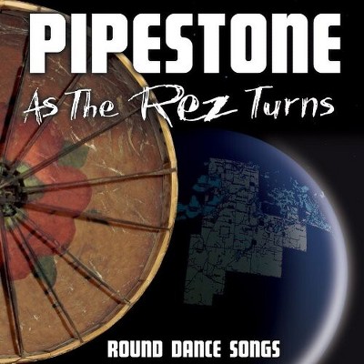 Pipestone - As The Rez Turns: Round Dance Songs (cd) : Target