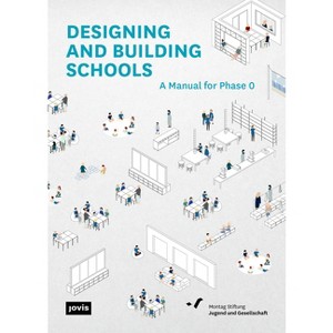 Designing and Building Schools - by  Montag Stiftung Jugend Und Gesellschaft (Paperback) - 1 of 1